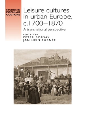 cover image of Leisure cultures in urban Europe, c.1700-1870